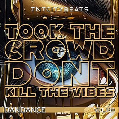 Vol.140 "Took the crowd-dont kill the vibe"