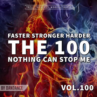 Vol.100 "THE 100 - FASTER STRONGER HARDER"