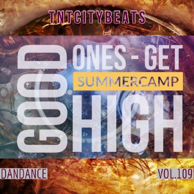 Vol.109.2 "GOOD ONES GET HIGH"_SummerCamp2022